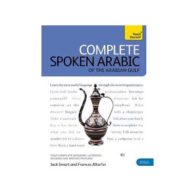 Frances Smart Complete Spoken Arabic (of the Arabian Gulf) Beginner to Intermediate Course: (Book and audio support) Frances Smart Complete Spoken Arabic (of the Arabian Gulf) Beginner to Intermediate Course: (Book and audio support)
