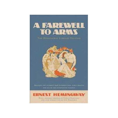 Ernest Hemingway A Farewell to Arms: The Hemingway Library Edition Ernest Hemingway A Farewell to Arms: The Hemingway Library Edition