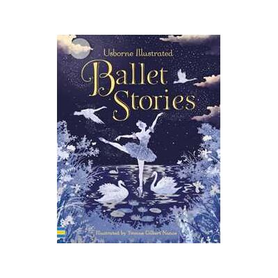 Usborne Illustrated Ballet Stories Usborne Illustrated Ballet Stories
