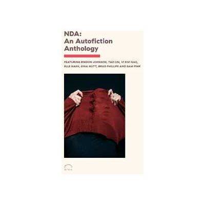 Various NDA: An Autofiction Anthology Various NDA: An Autofiction Anthology