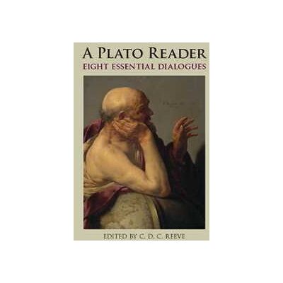 Plato A Reader: Eight Essential Dialogues Plato A Reader: Eight Essential Dialogues