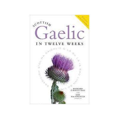 Roibeard O'Maolalaigh Scottish Gaelic in Twelve Weeks: With Audio Download Roibeard O'Maolalaigh Scottish Gaelic in Twelve Weeks: With Audio Download