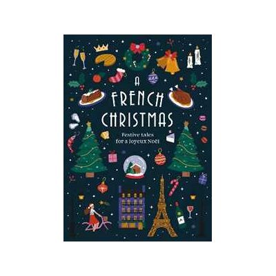 Various A French Christmas: Festive Tales for a Joyeux Noël Various A French Christmas: Festive Tales for a Joyeux Noël