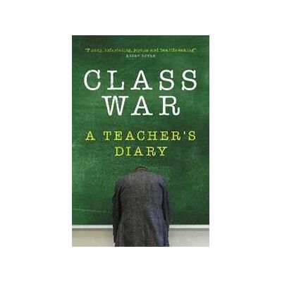 Anonymous Class War: A Teacher's Diary Anonymous Class War: A Teacher's Diary