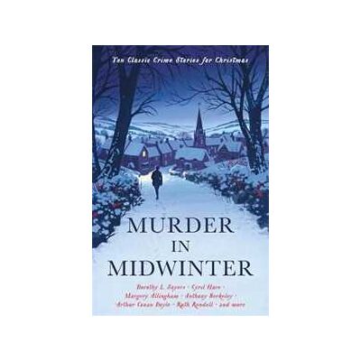 Various Murder in Midwinter: Ten Classic Crime Stories for Christmas Various Murder in Midwinter: Ten Classic Crime Stories for Christmas