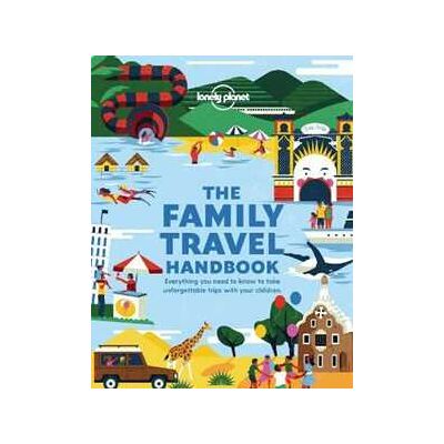 Lonely Planet The Family Travel Handbook Lonely Planet The Family Travel Handbook