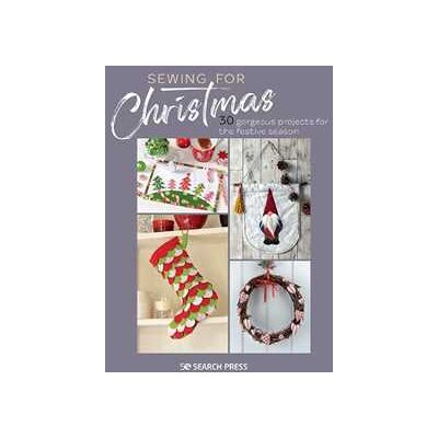 Various Sewing for Christmas: 30 Gorgeous Projects for the Festive Season Various Sewing for Christmas: 30 Gorgeous Projects for the Festive Season