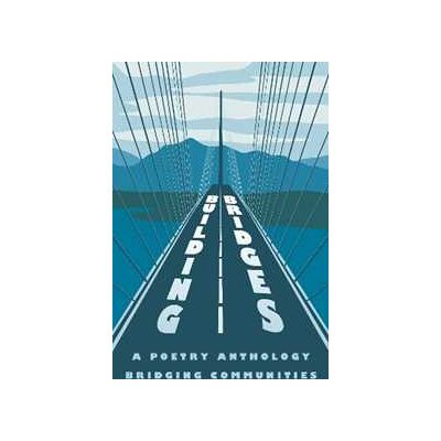 Various Building Bridges: A Poetry Anthology Bridging Communities Various Building Bridges: A Poetry Anthology Bridging Communities