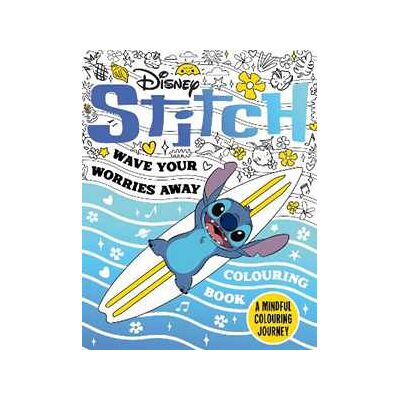 Walt Disney Disney Stitch - Wave Your Worries Away Colouring Book: A Mindful Colouring Journey Walt Disney Disney Stitch - Wave Your Worries Away Colouring Book: A Mindful Colouring Journey
