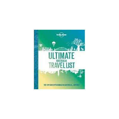 Lonely Planet Ultimate Australia Travel List Lonely Planet Ultimate Australia Travel List