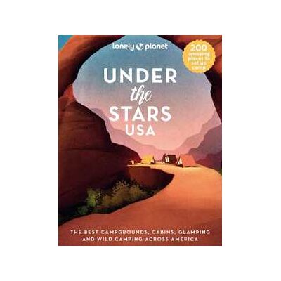 Lonely Planet Under the Stars USA Lonely Planet Under the Stars USA