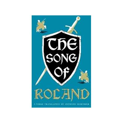 Anonymous The Song of Roland: Dual Language and New Verse Translation: A new verse translation - Dual-language edition Anonymous The Song of Roland: Dual Language and New Verse Translation: A new verse translation - Dual-language edition
