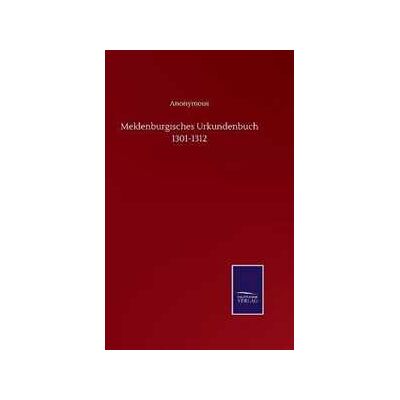 Anonymous Meklenburgisches Urkundenbuch 1301-1312 Anonymous Meklenburgisches Urkundenbuch 1301-1312