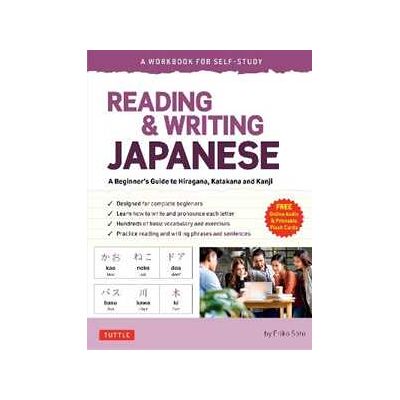 Eriko Sato;Eriko Sato Reading & Writing Japanese: A Workbook for Self-Study: A Beginner's Guide to Hiragana, Katakana and Kanji (Free Online Audio and Printable Flash Cards) Eriko Sato;Eriko Sato Reading & Writing Japanese: A Workbook for Self-Study: A Beginner's Guide to Hiragana, Katakana and Kanji (Free Online Audio and Printable Flash Cards)