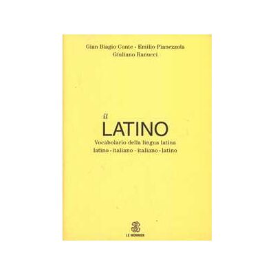 Gian Biagio Conte;Emilio Pianezzola;Giuliano Ranucci Il latino. Vocabolario della lingua latina. Latino-italiano italiano-latino Gian Biagio Conte;Emilio Pianezzola;Giuliano Ranucci Il latino. Vocabolario della lingua latina. Latino-italiano italiano-latino