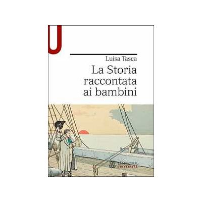 Luisa Tasca La storia raccontata ai bambini Luisa Tasca La storia raccontata ai bambini