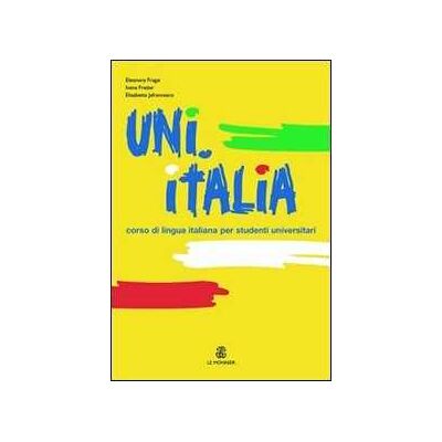Eleonora Fragai;Ivana Fratter;Elisabetta Jafrancesco UNI.ITALIA. Corso multimediale di lingua italiana per studenti universitari. Con CD Audio formato MP3 Eleonora Fragai;Ivana Fratter;Elisabetta Jafrancesco UNI.ITALIA. Corso multimediale di lingua italiana per studenti universitari. Con CD Audio formato MP3