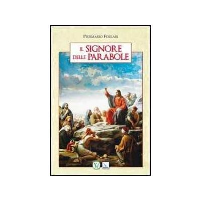 Piermario Ferrari Il Signore delle parabole Piermario Ferrari Il Signore delle parabole