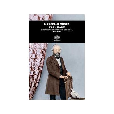 Marcello Musto Karl Marx. Biografia intellettuale e politica (1857-1883) Marcello Musto Karl Marx. Biografia intellettuale e politica (1857-1883)
