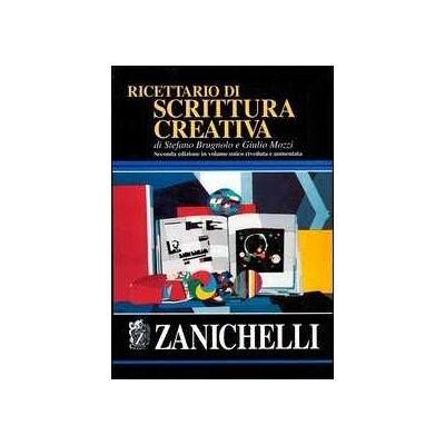 Stefano Brugnolo;Giulio Mozzi Ricettario di scrittura creativa Stefano Brugnolo;Giulio Mozzi Ricettario di scrittura creativa