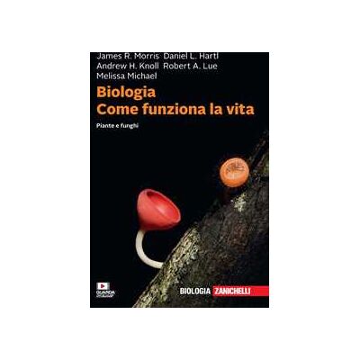James R. Morris;Daniel L. Hartl;Andrew H. Knoll Biologia. Come funziona la vita. Piante e funghi. Con e-book James R. Morris;Daniel L. Hartl;Andrew H. Knoll Biologia. Come funziona la vita. Piante e funghi. Con e-book