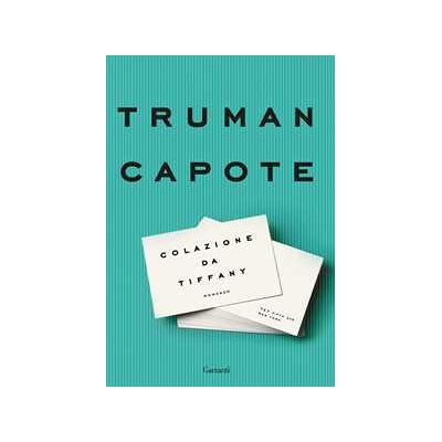 Truman Capote Colazione da Tiffany Truman Capote Colazione da Tiffany