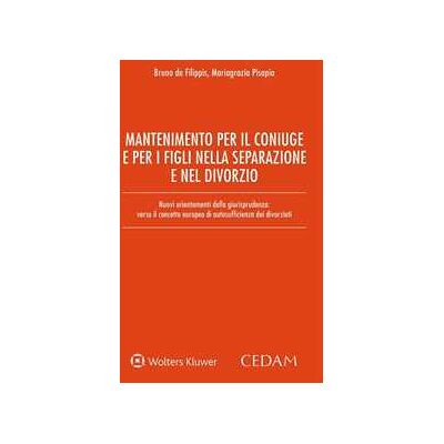 Mantenimento per il coniuge e per i figli nella separazione e nel divorzio Mantenimento per il coniuge e per i figli nella separazione e nel divorzio