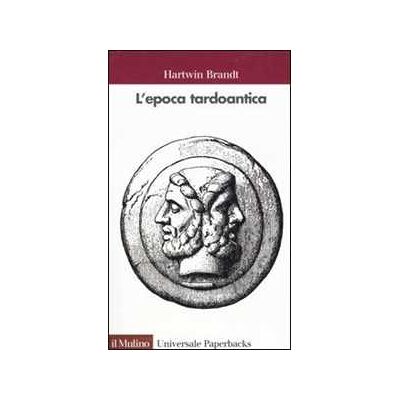 Hartwin Brandt L'epoca tardoantica Hartwin Brandt L'epoca tardoantica