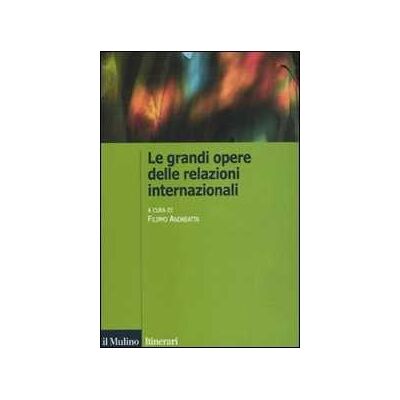 Le grandi opere delle relazioni internazionali Le grandi opere delle relazioni internazionali