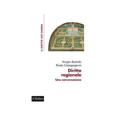 Sergio Bartole;Paolo Giangaspero Diritto regionale. una conversazione Sergio Bartole;Paolo Giangaspero Diritto regionale. una conversazione