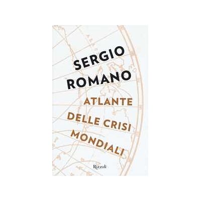 Sergio Romano Atlante delle crisi mondiali Sergio Romano Atlante delle crisi mondiali