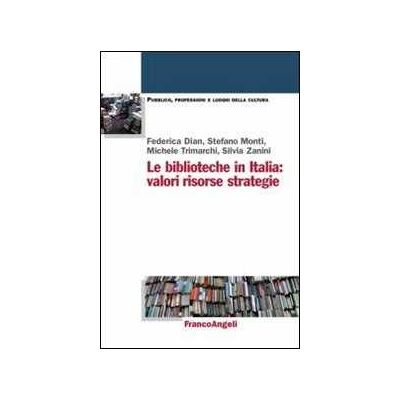 Le biblioteche in Italia: valori, risorse, strategie Le biblioteche in Italia: valori, risorse, strategie