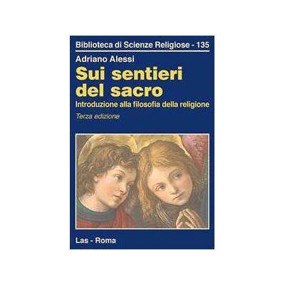 Adriano Alessi Sui sentieri del sacro. Introduzione alla filosofia della religione Adriano Alessi Sui sentieri del sacro. Introduzione alla filosofia della religione
