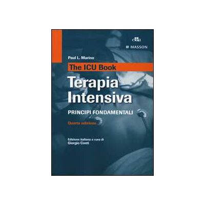Paul L. Marino The ICU book. Terapia intensiva. Principi fondamentali Paul L. Marino The ICU book. Terapia intensiva. Principi fondamentali