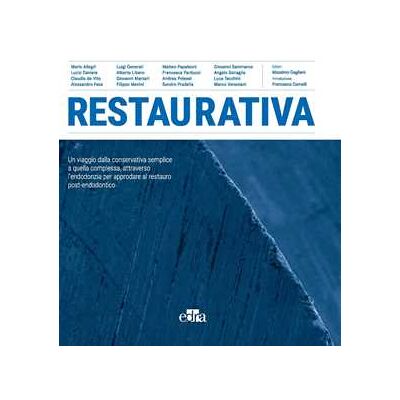 Restaurativa. Un viaggio dalla conservativa semplice a quella complessa, attraverso l'endodonzia per approdare al restauro post-endodontico Restaurativa. Un viaggio dalla conservativa semplice a quella complessa, attraverso l'endodonzia per approdare al restauro post-endodontico