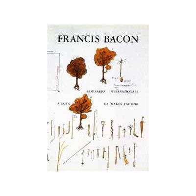 Francis Bacon. Terminologia e fortuna nel XVII secolo. Atti (Roma, 11-13 marzo 1984) Francis Bacon. Terminologia e fortuna nel XVII secolo. Atti (Roma, 11-13 marzo 1984)