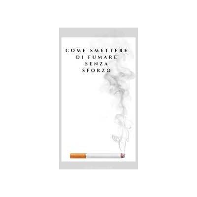 Come smettere di fumare senza sforzo Come smettere di fumare senza sforzo