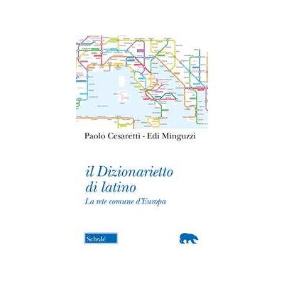 Paolo Cesaretti;Edi Minguzzi Il dizionarietto di latino. La rete comune d'Europa Paolo Cesaretti;Edi Minguzzi Il dizionarietto di latino. La rete comune d'Europa