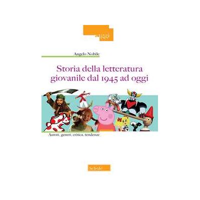 Angelo Nobile Storia della letteratura giovanile dal 1945 ad oggi. Autori, generi, critica, tendenze Angelo Nobile Storia della letteratura giovanile dal 1945 ad oggi. Autori, generi, critica, tendenze