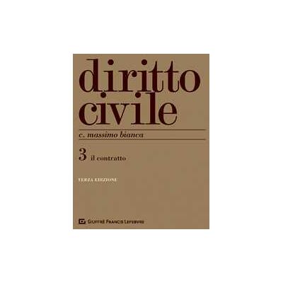 Cesare Massimo Bianca Diritto civile. Vol. 3: Il contratto Cesare Massimo Bianca Diritto civile. Vol. 3: Il contratto