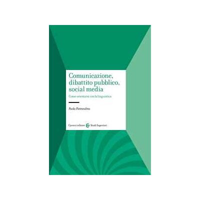 Paola Pietrandrea Comunicazione, dibattito pubblico, social media. Come orientarsi con la linguistica Paola Pietrandrea Comunicazione, dibattito pubblico, social media. Come orientarsi con la linguistica