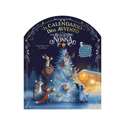 Karine-Marie Amiot Il calendario dell'Avvento delle belle storie della nonna. Ediz. a colori Karine-Marie Amiot Il calendario dell'Avvento delle belle storie della nonna. Ediz. a colori