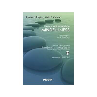 Shauna L. Shapiro;Linda E. Carlson L' arte e la scienza della mindfulness. Con CD Audio Shauna L. Shapiro;Linda E. Carlson L' arte e la scienza della mindfulness. Con CD Audio