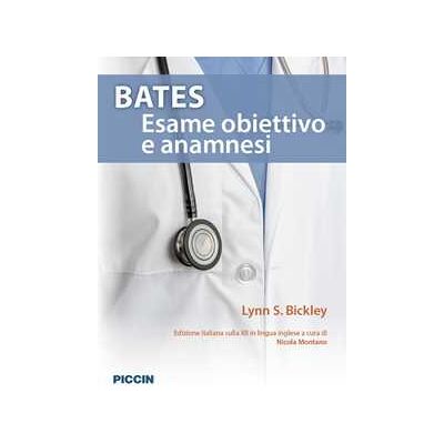 Lynn S. Bickley Bates. Esame obiettivo e anamnesi Lynn S. Bickley Bates. Esame obiettivo e anamnesi