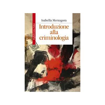 Isabella Merzagora Introduzione alla criminologia Isabella Merzagora Introduzione alla criminologia