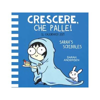 Sarah Andersen Crescere, che palle! Il Calendario 2019 di Sarah's Scribbles Sarah Andersen Crescere, che palle! Il Calendario 2019 di Sarah's Scribbles