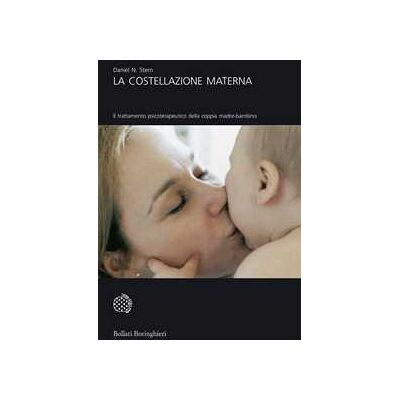 Daniel N. Stern La costellazione materna. Il trattamento psicoterapeutico della coppia madre-bambino Daniel N. Stern La costellazione materna. Il trattamento psicoterapeutico della coppia madre-bambino