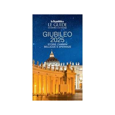 Giubileo 2025. Storie, cammini, bellezze e speranze. Le guide ai sapori e ai piaceri Giubileo 2025. Storie, cammini, bellezze e speranze. Le guide ai sapori e ai piaceri