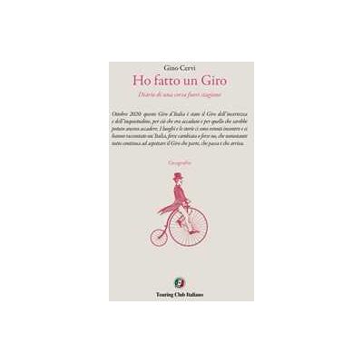 Gino Cervi Ho fatto un Giro. Diario di una corsa fuori stagione Gino Cervi Ho fatto un Giro. Diario di una corsa fuori stagione