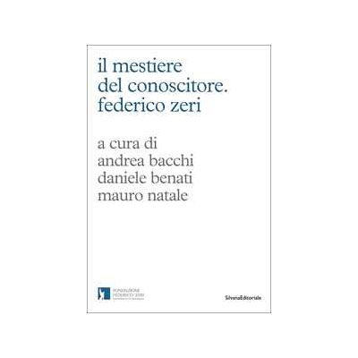 Il mestiere del conoscitore. Federico Zeri Il mestiere del conoscitore. Federico Zeri